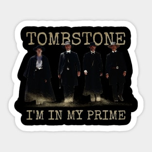 i'm in my prime : tombstone movie Sticker